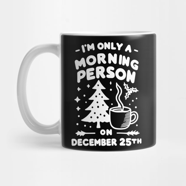 I'm Only a Morning Person on December 25th by Francois Ringuette